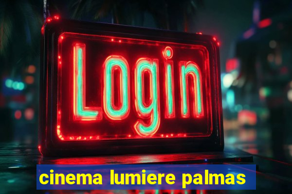 cinema lumiere palmas